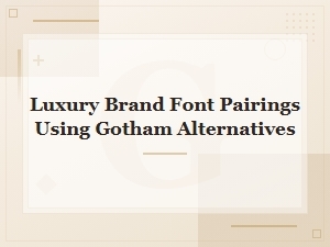Free Gotham Font Alternatives for Luxury Brand Pairings