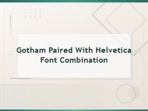 Gotham and Helvetica: a Perfect Sans Serif Pairing