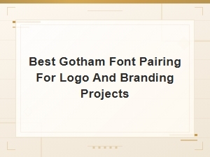 Best Gotham Font Pairing Ideas for Logo and Branding Projects