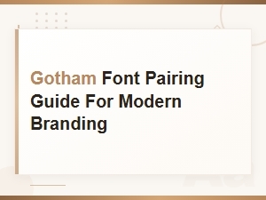 Gotham Font Pairing Guide for Modern Branding: Ideas and Inspiration